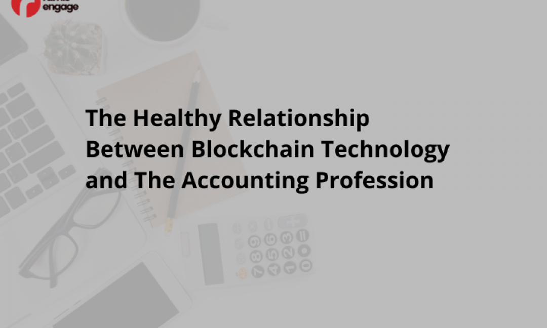 The Healthy Relationship Between Blockchain Technology and The Accounting Profession