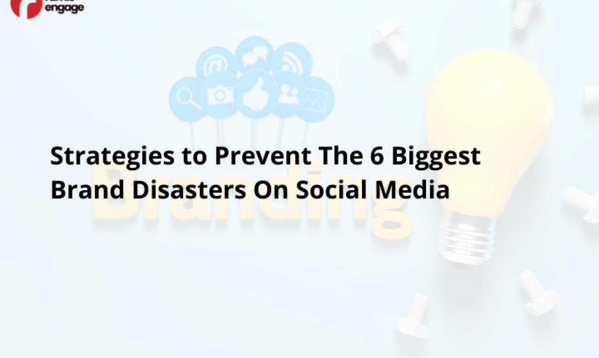 Strategies to Prevent The 6 Biggest Brand Disasters On Social Media