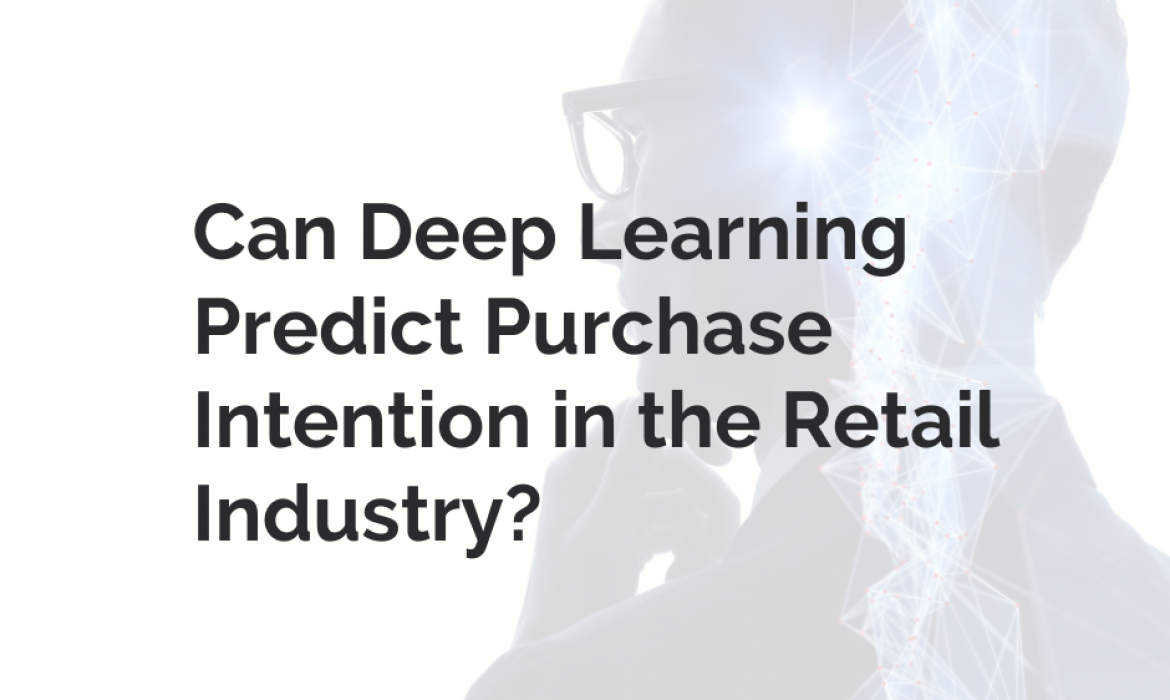 Can Deep Learning Predict Purchase Intention in the Retail Industry?